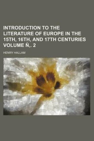 Cover of Introduction to the Literature of Europe in the 15th, 16th, and 17th Centuries Volume N . 2