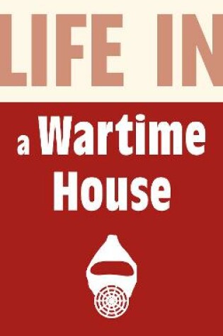Cover of Life in a Wartime House: 1939-1945
