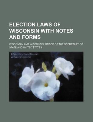 Book cover for Election Laws of Wisconsin with Notes and Forms