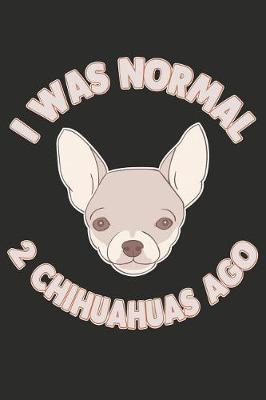 Book cover for I Was Normal 2 Chihuahuas Ago
