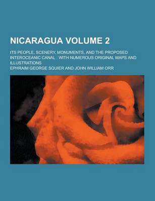 Book cover for Nicaragua; Its People, Scenery, Monuments, and the Proposed Interoceanic Canal