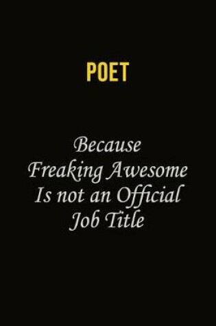 Cover of Poet Because Freaking Awesome Is Not An Official Job Title