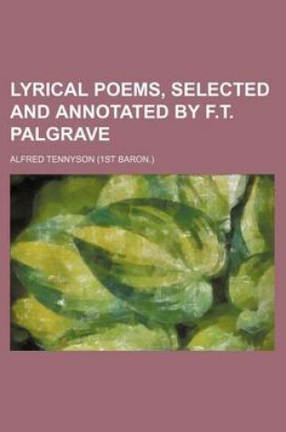 Cover of Lyrical Poems, Selected and Annotated by F.T. Palgrave