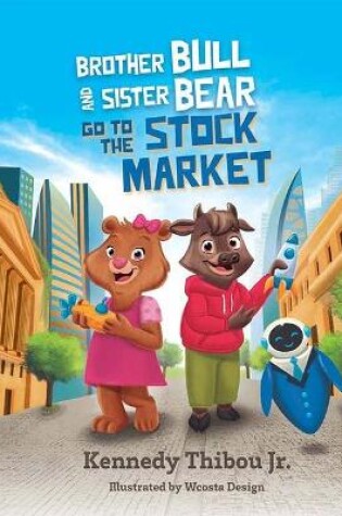 Cover of Brother Bull and Sister Bear Go to the Stock Market