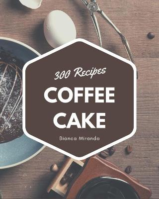 Book cover for 300 Coffee Cake Recipes