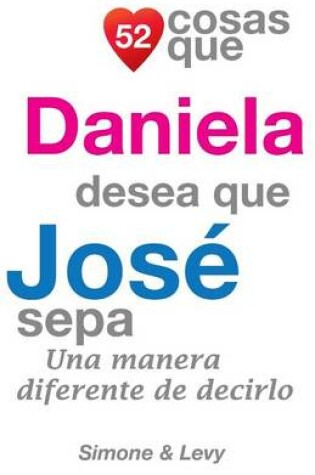 Cover of 52 Cosas Que Daniela Desea Que José Sepa