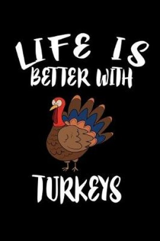 Cover of Life Is Better With Turkeys