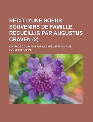 Book cover for Recit D'Une Soeur, Souvenirs de Famille, Recueillis Par Augustus Craven; Ouvrage Couronne Par L'Academie Francaise (2)