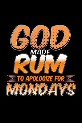 Book cover for God Made Rum To Appoligize For Mondays