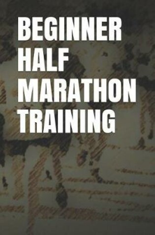 Cover of Beginner Half Marathon Training