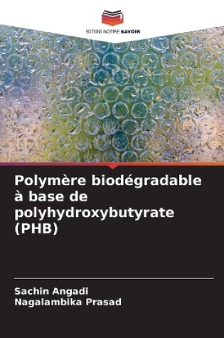 Cover of Polym�re biod�gradable � base de polyhydroxybutyrate (PHB)