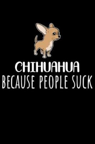 Cover of Chihuahua Because People Suck