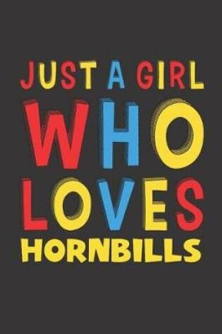 Cover of Just A Girl Who Loves Hornbills