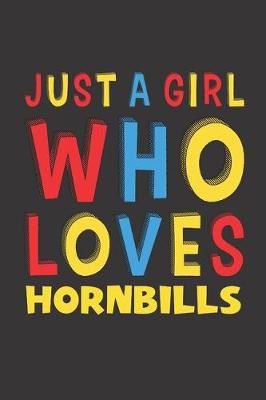 Book cover for Just A Girl Who Loves Hornbills