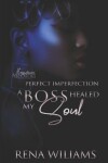Book cover for Perfect Imperfection - A Boss Healed My Soul