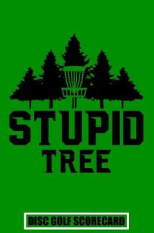 Cover of Stupid Tree Disc Golf Scorecard