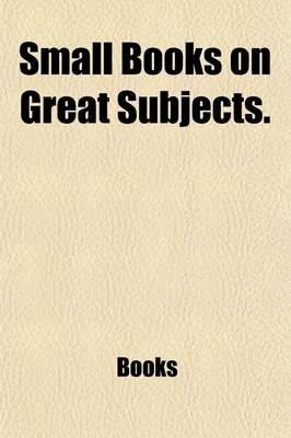 Book cover for Small Books on Great Subjects (Volume 1)