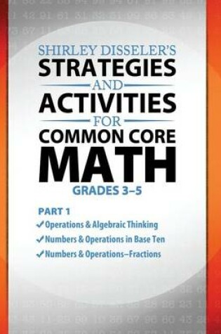 Cover of Shirley Disseler's Strategies and Activities for Common Core Math Part 1