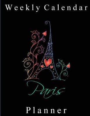 Book cover for Weekly Calendar Planner - 70 Weeks - (8.5 X 11) - Colorful Love Paris