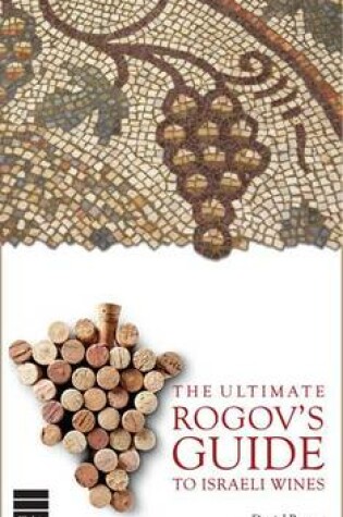 Cover of The Ultimate Guide to Rogov's Guide to Israeli Wine