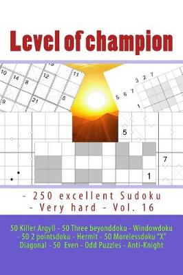 Book cover for Level of Champion - 250 Excellent Sudoku - Very Hard - Vol. 16