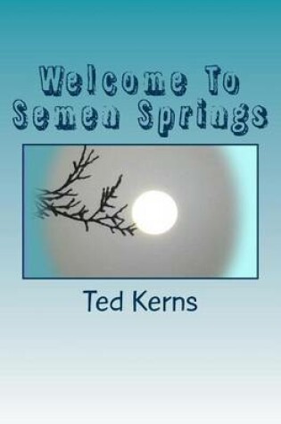 Cover of Welcome to Semen Springs