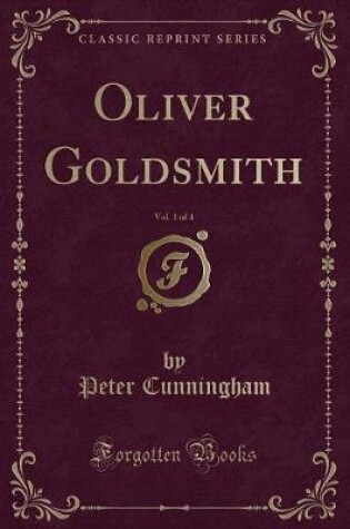 Cover of Oliver Goldsmith, Vol. 1 of 4 (Classic Reprint)