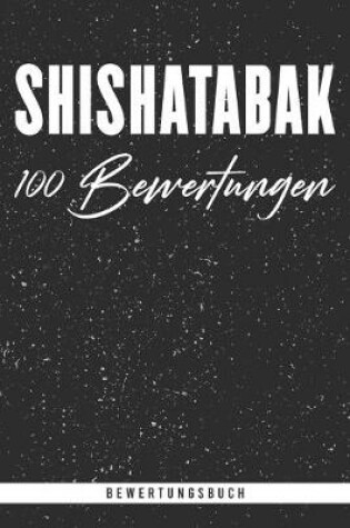 Cover of Shishatabak 100 Bewertungen. Bewertungsbuch