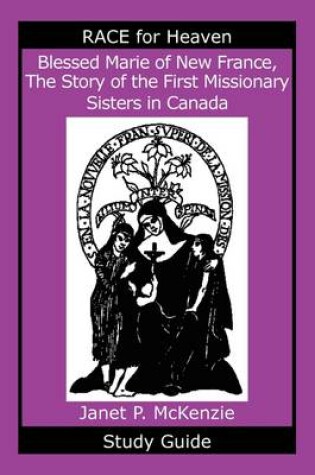 Cover of Blessed Marie of New France, the Story of the First Missionary Sisters in Canada Study Guide