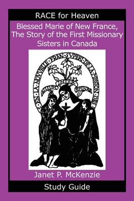 Book cover for Blessed Marie of New France, the Story of the First Missionary Sisters in Canada Study Guide