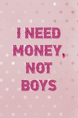 Book cover for I Need Money, Not Boys
