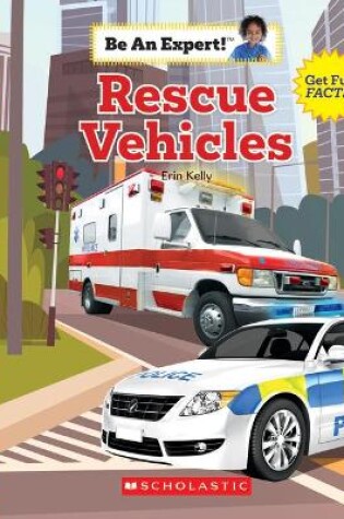 Cover of Rescue Vehicles (Be an Expert!)
