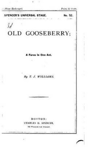 Cover of Old Gooseberry, A Farce in One Act