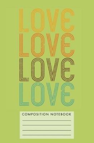 Cover of Love Love Love Love Composition Notebook