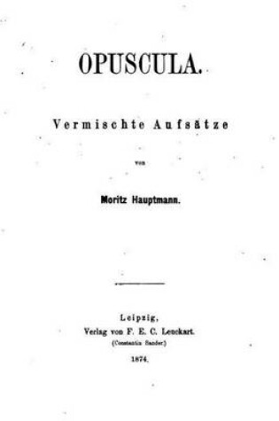 Cover of Opuscula, Vermischte Aufsatze