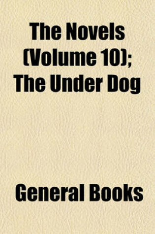 Cover of The Novels (Volume 10); The Under Dog