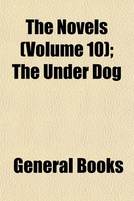 Book cover for The Novels (Volume 10); The Under Dog