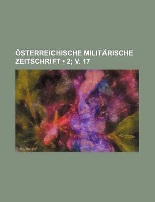 Book cover for Osterreichische Militarische Zeitschrift (2; V. 17)