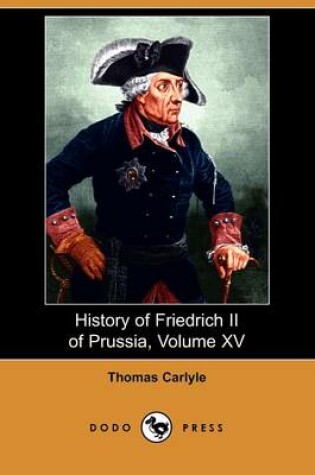 Cover of History of Friedrich II of Prussia, Volume 15
