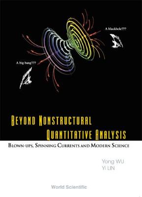 Book cover for Beyond Nonstructural Quantitative Analysis: Blown-ups, Spinning Currents And Modern Science