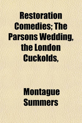 Book cover for Restoration Comedies; The Parsons Wedding, the London Cuckolds,