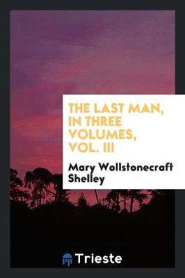 Book cover for The Last Man, in Three Volumes, Vol. III
