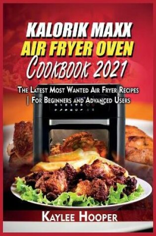 Cover of Kalorik Maxx Air Fryer Oven Cookbook 2021