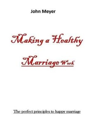 Cover of MAKING A HEALTHY MARRIAGE WORk