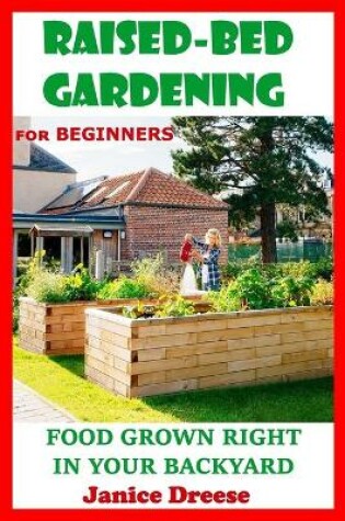 Cover of Food Grown Right in Your Backyard - RAISED BED GARDENING for Beginners