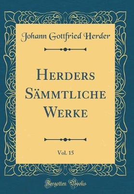Book cover for Herders Sammtliche Werke, Vol. 15 (Classic Reprint)
