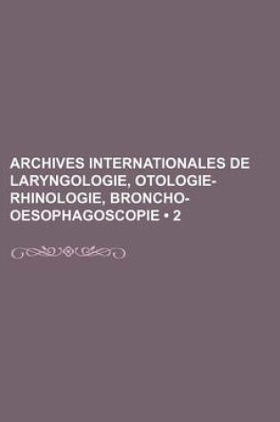 Cover of Archives Internationales de Laryngologie, Otologie-Rhinologie, Broncho-Oesophagoscopie (2)