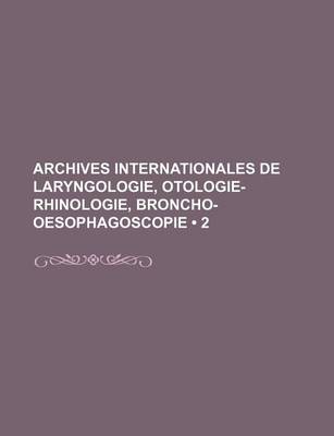 Book cover for Archives Internationales de Laryngologie, Otologie-Rhinologie, Broncho-Oesophagoscopie (2)