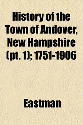 Book cover for History of the Town of Andover, New Hampshire (PT. 1); 1751-1906