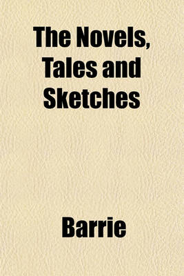 Book cover for The Novels, Tales and Sketches